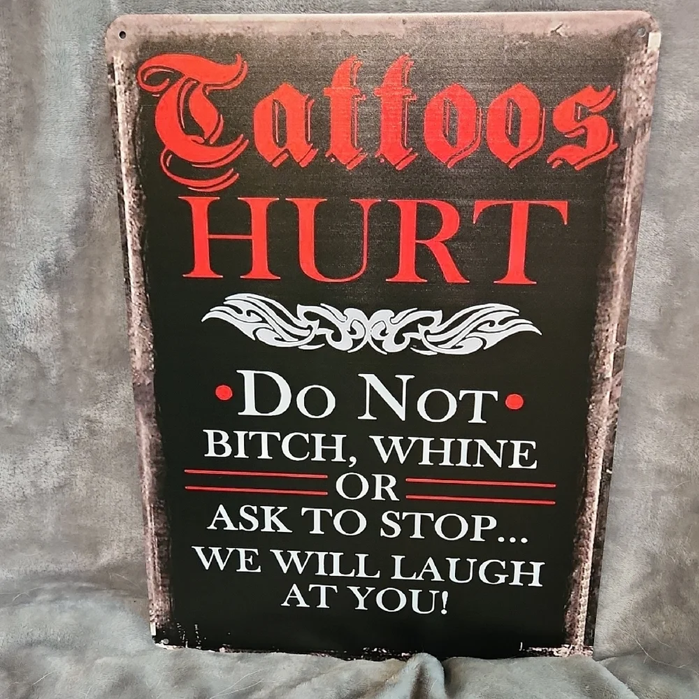 Tattoos Hurt Decorative Sign 12x16